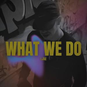 What We Do (Explicit)