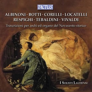 Chamber Music - Respighi, O. / Corelli, A. (Transcriptions for Strings and Organ of The Historical 20th Century) [Merlini, I Solisti Laudensi]