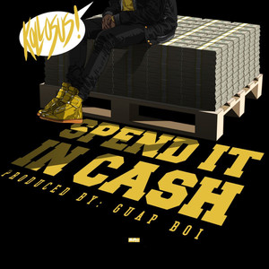 Kollosus - Spend It N Cash (Explicit)