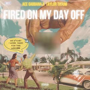 Fired On My Day Off (feat. Taylor Tatum) [Explicit]