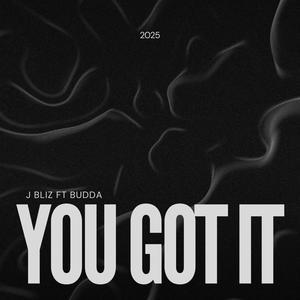 You Got It (feat. Budda)