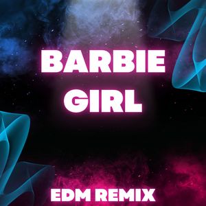 Barbie Girl (EDM Remix)