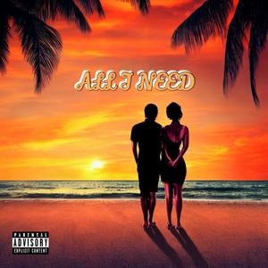 ALL I NEED (Explicit)