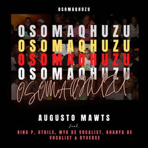 Osomaqhuzu (feat. King P, Wyk De Vocalist, Othile, Khanya De Vocalist & Dyverse)