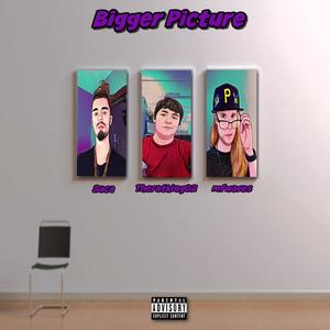 Bigger Picture (feat. King Saca & mfwaves) [Explicit]