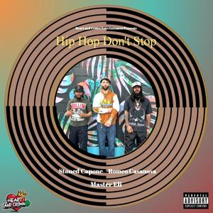 Hip-Hop Don't Stop (feat. Stoned Capone & Romeo Casanova) (Explicit)
