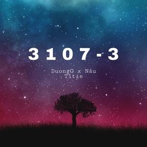 3 1 0 7 - 3(feat. Nâu & Titie)