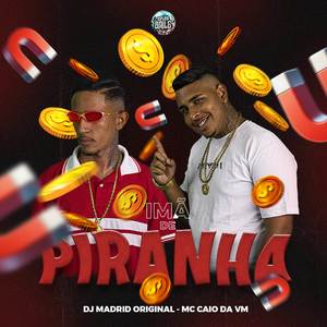 IMÃ DE PIRANHA (Explicit)