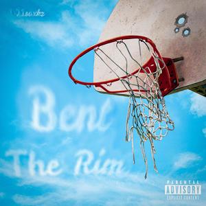 Bent The Rim (Explicit)