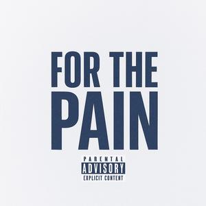 For The Pain (Explicit)