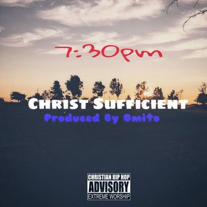 Christ Sufficient - 7:30PM