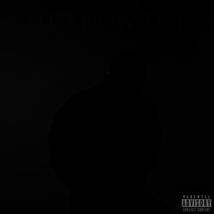 See Know Evil (Explicit)