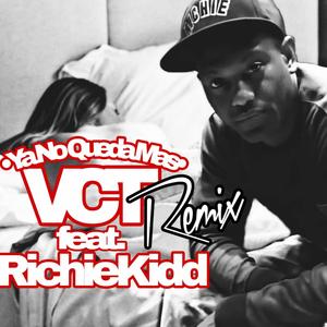 Ya No Queda Mas (VCT) (feat. Richie Kidd) [Remix]