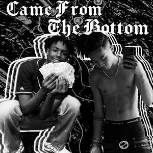Came From The Bottom (Explicit)
