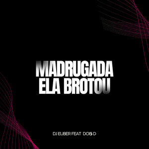 Madrugada ela Brotou (Explicit)