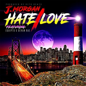Hate / Love(feat. Equipto, Devan Rae & Vito Beats)
