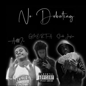 no debating (feat. GMERTA & Slickk Jaylen) [Explicit]