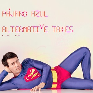 Pájaro Azul (Alternative Takes)