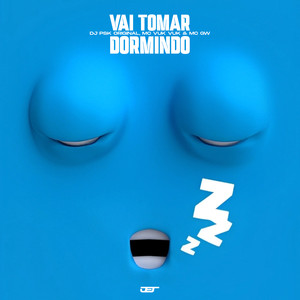 Vai Toma Dormindo (Explicit)