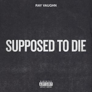 Supposed To Die (Explicit)