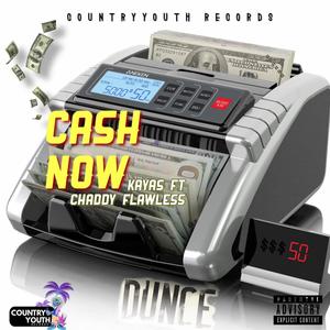 Cash Now (feat. Kayas & Chaddy Flawless) (Explicit)
