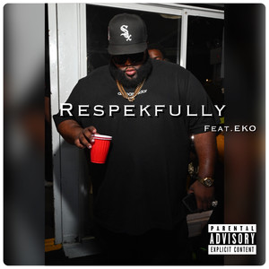 Respekfully (Explicit)