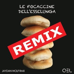 Le focaccine dell'Esselunga (Jaydan Wolf Remix)