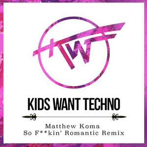 So F**ckin Romantic (Kids Want Techno Remix)