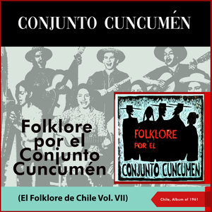 Folklore Por El Conjunto Cuncumen (Folklore de Chile Vol. VII) (Chile)