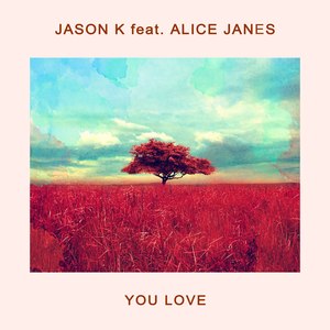 You Love (feat. Alice Janes)