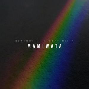 Mamiwata (feat. D-eazy miles)