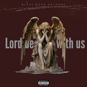 Lord Be with Us (Explicit)