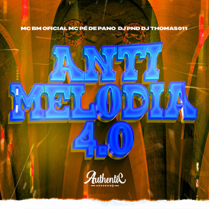 Anti Melodia 4.0 (Explicit)