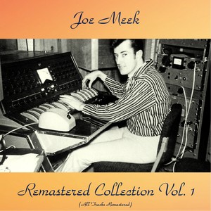 Joe Meek Remastered Collection Vol. 1 (All Tracks Remastered 2017)