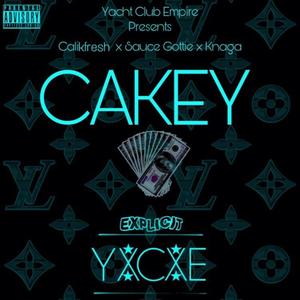 CAKEY (feat. knaga, sauceGottie & CaliKfresh) [Explicit]