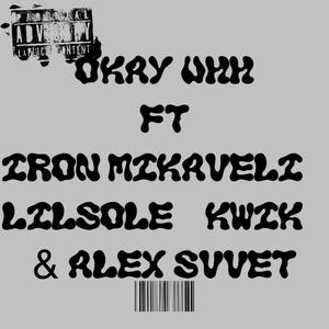Okay uhh (feat. Lilsole, Iron Mikaveli, Kwik & Alex Svvet) (Explicit)