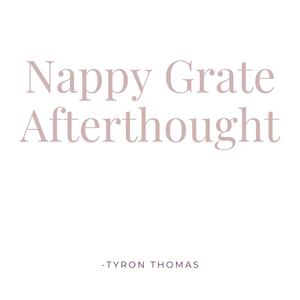 Nappy Grate Afterthought