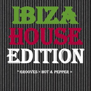 Ibiza House Edition (Grooves > Hot & Pepper)