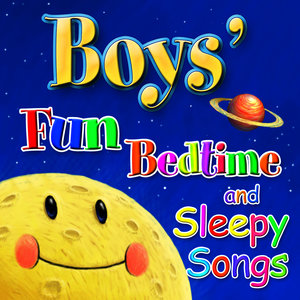 Fun Bedtime for Boys - Favorite Bedtime Songs Especially for Boys