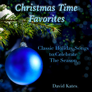 Christmas Time Favorites (Classic Holiday Songs to Celebrate the Season)