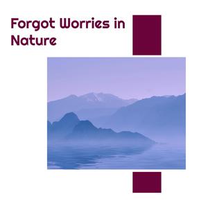 Forgot Worries in Nature