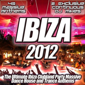 Ibiza 2012 - Utra Dance Trance and Club Life Anthems from Clubland to the Underground Ultimate Fillers