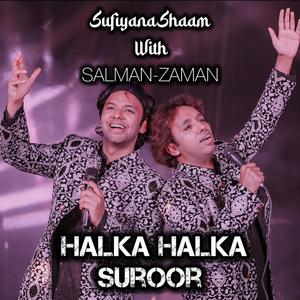 Halka Halka Suroor (Live Sufiyana Shaam) (feat. Salman-Zaman & Salman Khan Niazi) [Live]