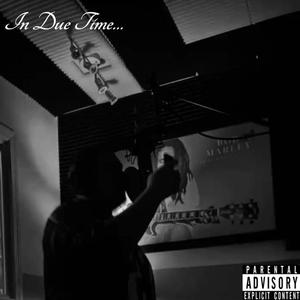 In Due Time... (Explicit)