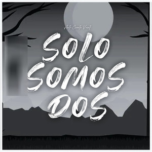 Solo Somos Dos (Explicit)