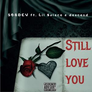STILL LOVE YOU (feat. Lil Solace & descend) (SORROW HILL REMIX|Explicit)