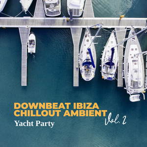 Downbeat Ibiza Chillout Ambient Vol. 2 – Yacht Party