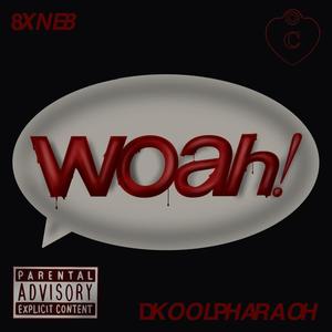 Woah! (feat. DKoolPharaoh) (Explicit)