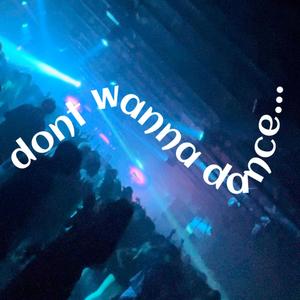 don't wanna dance... (feat. Prod_Spence, Cybr & Yozo)