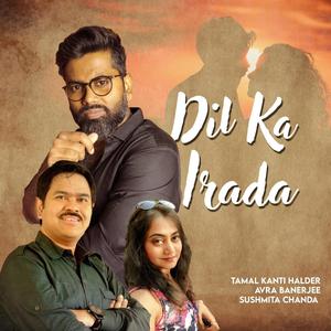 Dil Ka Irada (feat. Tamal Kanti Halder)